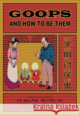 Goops and How to Be Them (Simplified Chinese): 05 Hanyu Pinyin Paperback B&w H. y. Xia Gelett Burgess Gelett Burgess 9781505638875 Createspace