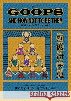 Goops and How Not to Be Them (Simplified Chinese): 10 Hanyu Pinyin with IPA Paperback B&w H. y. Xia Gelett Burgess Gelett Burgess 9781505639803 Createspace