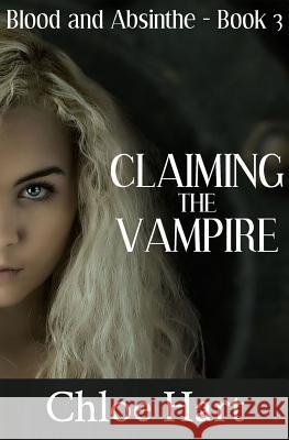 Claiming the Vampire Chloe Hart 9781505640755 Createspace