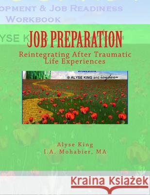Job Preparation: Reintegrating After Traumatic Life Experiences Alyse King 9781505641547 Createspace