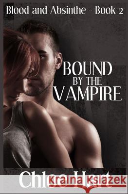 Bound by the Vampire Chloe Hart 9781505641752 Createspace