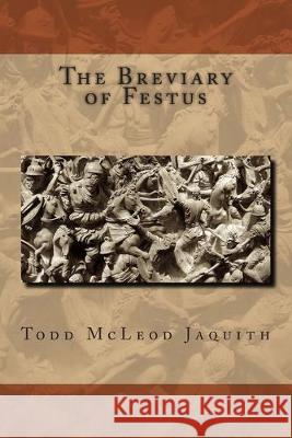 The Breviary of Festus Todd McLeod Jaquith Todd McLeod Jaquith Festus 9781505642100