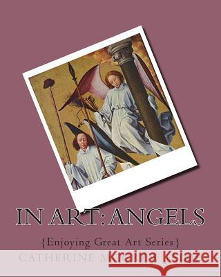 In Art: Angels Mrs Catherine McGrew Jaime 9781505642179 Createspace