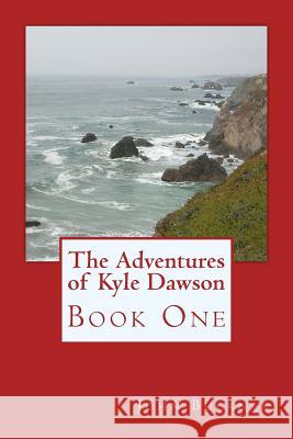 The Adventures of Kyle Dawson John O. Buckner 9781505642933