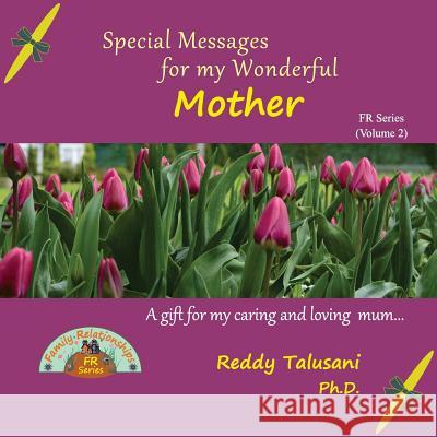 Special Messages for my Wonderful Mother Talusani Ph. D., Reddy 9781505643329