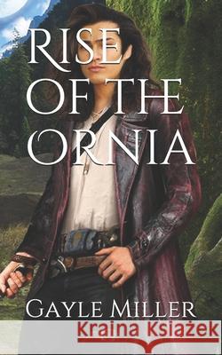 Rise of the Ornia Gayle Miller 9781505644692
