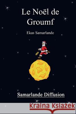 Le Noël de Groumf Samarlande, Ekas 9781505644876