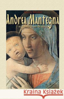 Andrea Mantegna: 113 Paintings and Drawings Narim Bender 9781505644890 Createspace