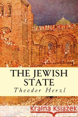 The Jewish State Theodor Herzl 9781505646764 Createspace