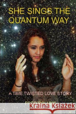 She Sings The Quantum Way: A Time Twisted Love Story Cangas, Beatriz 9781505648492 Createspace