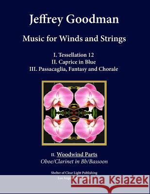 Music for Winds and Strings: II. Woodwind Parts - Oboe/Clarinet in Bb/Bassoon Goodman, Jeffrey 9781505649567