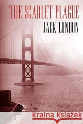 The Scarlet Plague Jack London 9781505650426