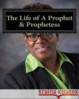 The Life of A Prophet & Prophetess: Inside the Realm of Prophecy Winbush, Diane M. 9781505653717 Createspace Independent Publishing Platform