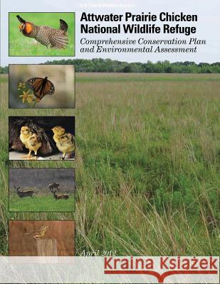 Attwater Prairie Chicken National Wildlife Refuge U S Fish & Wildlife Service 9781505654127 Createspace