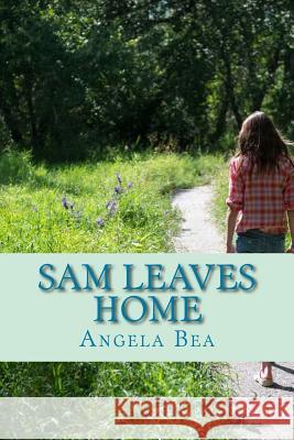 Sam leaves home Bea, Angela 9781505657692 Createspace