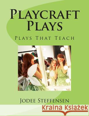 Playcraft Plays: Plays That Teach Jodee Steffensen 9781505657708 Createspace