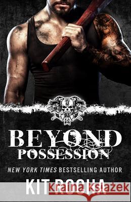 Beyond Possession: Beyond #5.5 Kit Rocha 9781505658019 Createspace