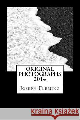 Original Photographs 2014 Joseph Fleming 9781505658132 Createspace