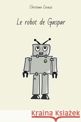 Le robot de Gaspar Livio Editions 9781505661897 Createspace