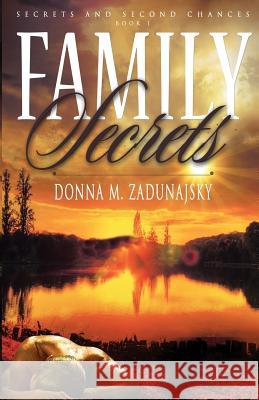 Family Secrets Donna M. Zadunajsky Travis Miles 9781505663020 Createspace