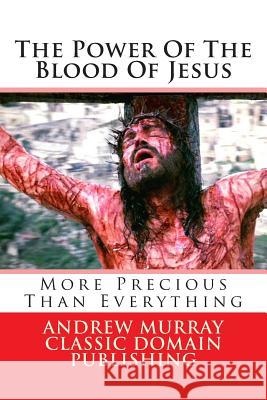 The Power Of The Blood Of Jesus Publishing, Classic Domain 9781505663419 Createspace