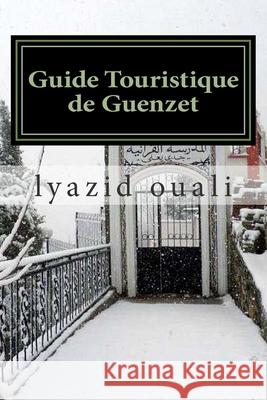 Guide Touristique de Guenzet Lyazid Ouali 9781505663686 Createspace