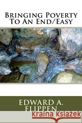 Bringing Poverty To An End/Easy Flippen, Edward A. 9781505666168