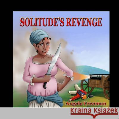 Solitude's Revenge Angela Freeman Yaa Baruti 9781505666229 