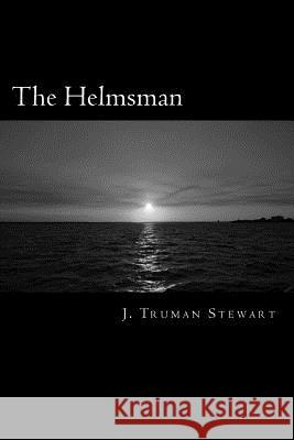 The Helmsman James T. Stewart 9781505667486