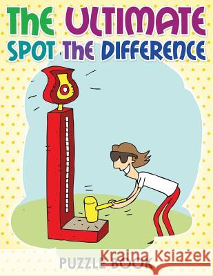 The Ultimate Spot The Difference Book Von Albrecht, Celeste 9781505667820