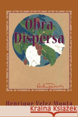 Obra Dispersa: Poesia, Teatro, Crítica Mouta, Henrique Velez 9781505668704 Createspace