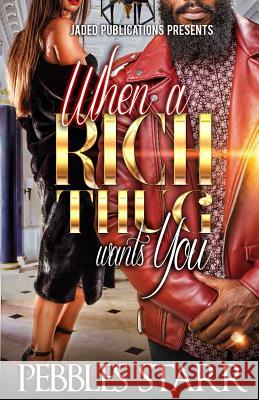 When a Rich Thug Wants You Pebbles Starr 9781505672749 Createspace