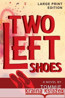 Two Left Shoes, Large Print Edition Tommie McNeil 9781505673524 Createspace