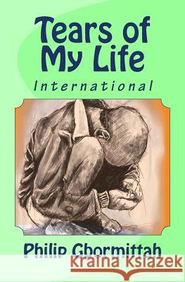 Tears of My Life Philip Gbormittah 9781505676815 Createspace