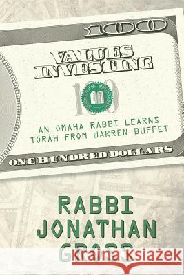 Values Investing: An Omaha Rabbi Learns Torah from Warren Buffett Jonathan Gross 9781505676877