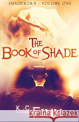 The Book Of Shade Finn, K. C. 9781505677553 Createspace