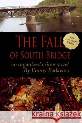 The Fall of South Bridge: Fifth Year Anniversary Editon Jimmy Badavino Christie Colangione-B Christie Colangione-B 9781505678956