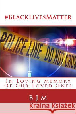 #blacklivesmatter: In Loving Memory of Our Loved Ones M, B. J. 9781505679267 Createspace