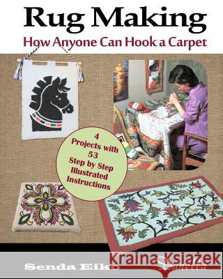 Rug Making: How Anyone Can Hook a Carpet Senda Eiko Lena Dyrdal Andersen 9781505681000 Createspace