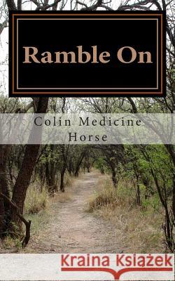 Ramble On Medicine Horse, Colin 9781505682700 Createspace