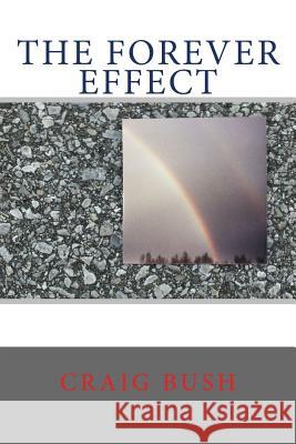 The Forever Effect Craig Bush 9781505683561 Createspace