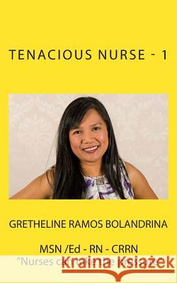 Tenacious Nurse - 1 Gretheline Ramos Bolandrina Tatay Jobo Elize 9781505683868 Createspace