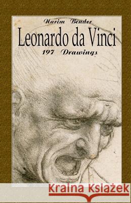 Leonardo da Vinci: 197 Drawings Bender, Narim 9781505686425 Createspace