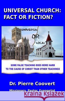Universal Church: Fact or Fiction? Dr Pierre F. Coovert 9781505687606