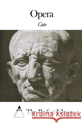 Opera Cato                                     The Perfect Library 9781505689341 Createspace