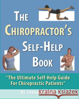 The Chiropractor's Self-Help Book: The Ultimate Self-Help Guide for Chiropractic Patients Dr Leonard McGill 9781505690088