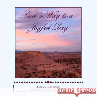 God's Way to a Joyful Day MS Barbara J. Kiernan MS Barbara J. Kiernan MR Mark D. Moran 9781505692044