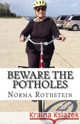 Beware the Potholes Norma Rothstein 9781505692259