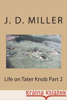 Life on Tater Knob Part 2 J. D. Miller 9781505693058 Createspace
