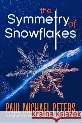 The Symmetry of Snowflakes Paul Michael Peters 9781505693690